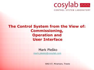 The Control System from the View of : Commissioning, Operation and User Interface