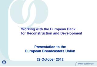 Working with the European Bank for Reconstruction and Development