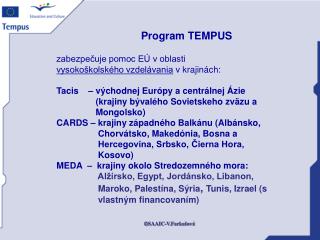Program TEMPUS zabezpečuje pomoc EÚ v oblasti vysokoškolského vzdelávania v krajinách: