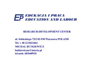 RESEARCH-DEVELOPMENT CENTER ul. Sobieskiego 72/2 02-930 Warszawa POLAND Tel. + 48 22 8422464