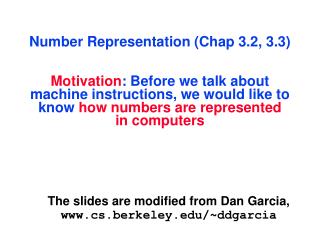 The slides are modified from Dan Garcia, cs.berkeley/~ddgarcia