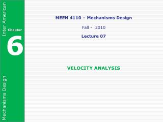 MEEN 4110 – Mechanisms Design Fall - 2010 Lecture 07