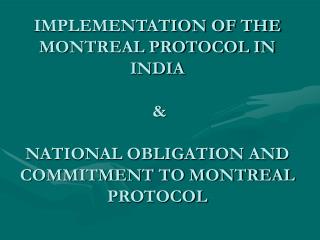 IMPLEMENTATION OF THE MONTREAL PROTOCOL IN INDIA &amp;