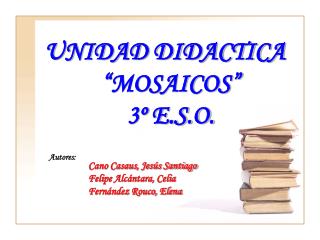 UNIDAD DIDACTICA “MOSAICOS” 3º E.S.O.