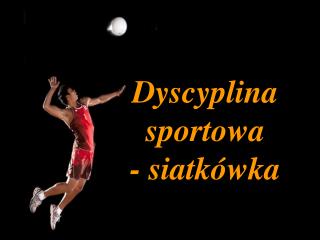 Dyscyplina sportowa - siatkówka