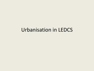 Urbanisation in LEDCS