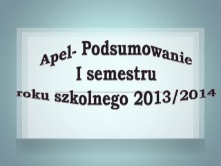 Apel- Podsumowanie I semestru roku szkolnego 2013/2014