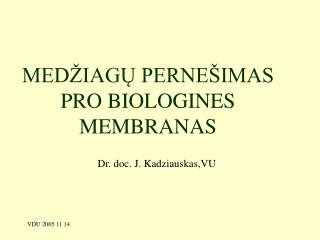 MEDŽIAGŲ PERNEŠIMAS PRO BIOLOGINES MEMBRANAS