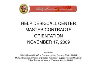HELP DESK/CALL CENTER MASTER CONTRACTS ORIENTATION NOVEMBER 17, 2009 Presenters: