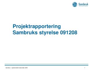 Projektrapportering Sambruks styrelse 091208