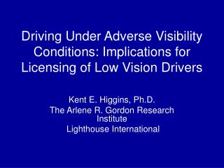 Driving Under Adverse Visibility Conditions: Implications for Licensing of Low Vision Drivers