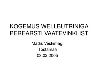 KOGEMUS WELLBUTRINIGA PEREARSTI VAATEVINKLIST