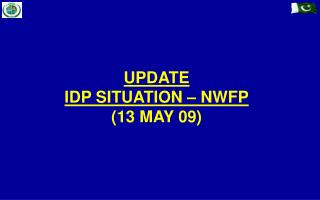 UPDATE IDP SITUATION – NWFP (13 MAY 09)