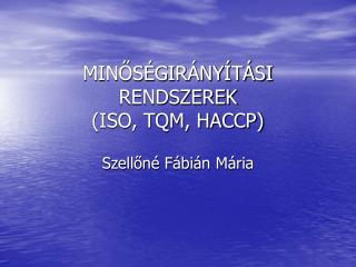 MINŐSÉGIRÁNYÍTÁSI RENDSZEREK (ISO, TQM, HACCP)