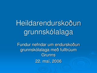 Heildarendurskoðun grunnskólalaga