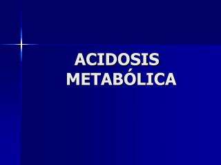 ACIDOSIS METABÓLICA