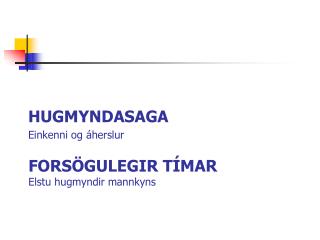 Forsögulegir tímar Elstu hugmyndir mannkyns