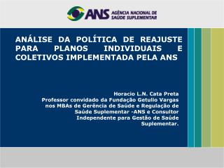 ANÁLISE DA POLÍTICA DE REAJUSTE PARA PLANOS INDIVIDUAIS E COLETIVOS IMPLEMENTADA PELA ANS