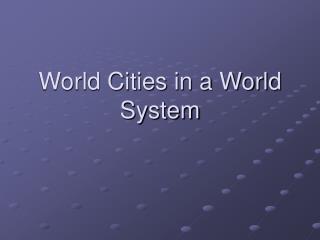 World Cities in a World System
