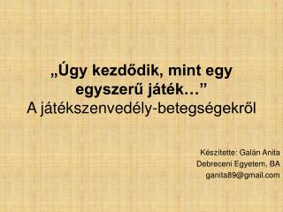 „Úgy kezdődik, mint egy egyszerű játék…” A játékszenvedély-betegségekről