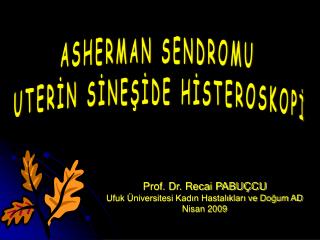 ASHERMAN SENDROMU UTERİN SİNEŞİDE HİSTEROSKOPİ