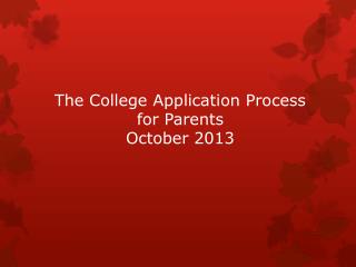 The College Application Process for Parents October 2013