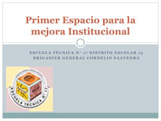 Primer Espacio para la mejora Institucional