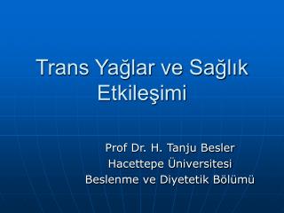 Trans Yağlar ve Sağlık Etkileşimi