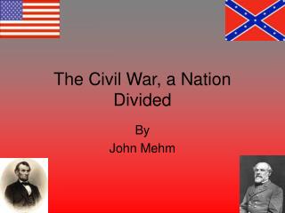 The Civil War, a Nation Divided