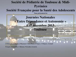 Société de Pédiatrie de Toulouse &amp; Midi-Pyrénées Société Française pour la Santé des Adolescents