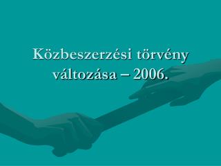 Közbeszerzési törvény változása – 2006.