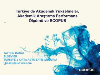 Turkiye’de Akademik Yükselmeler, Akademik Araştırma Performans Ölçümü ve SCOPUS