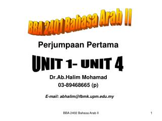 Perjumpaan Pertama Dr.Ab.Halim Mohamad 03-89468665 (p) E-mail: abhalim@fbmk.upm.my