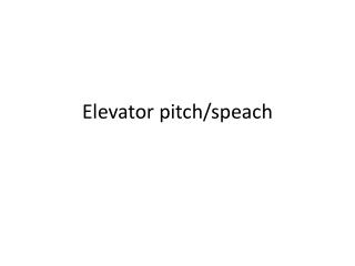 Elevator pitch / speach