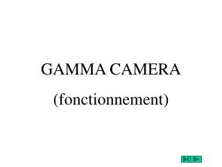 GAMMA CAMERA (fonctionnement)