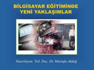 BİLGİSAYAR EĞİTİMİNDE YENİ YAKLAŞIMLAR