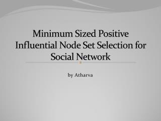 Minimum Sized Positive Influential Node Set Selection for Social Network