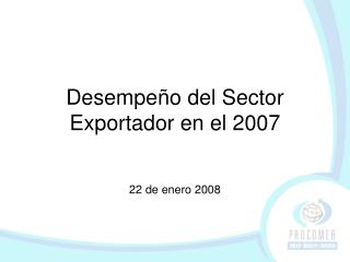 Desempeño del Sector Exportador en el 2007