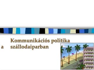 Kommunikációs politika a 	szállodaiparban