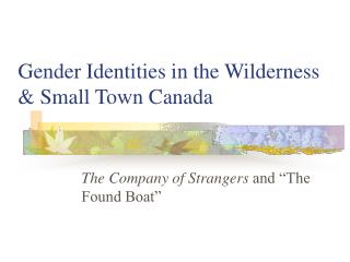 Gender Identities in the Wilderness &amp; Small Town Canada