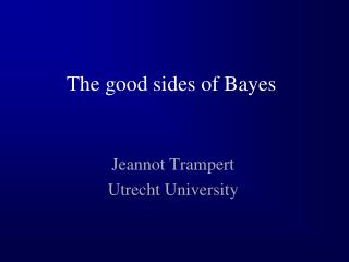 The good sides of Bayes