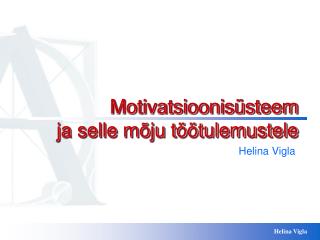 Motivatsioonisüsteem ja selle mõju töötulemustele