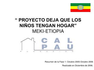 “ PROYECTO DEJA QUE LOS NIÑOS TENGAN HOGAR” MEKI-ETIOPIA