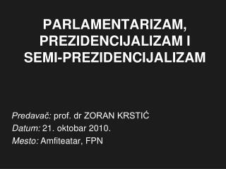 PARLAMENTARIZAM, PREZIDENCIJALIZAM I SEMI-PREZIDENCIJALIZAM