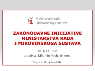 ZAKONODAVNE INICIJATIVE MINISTARSTVA RADA I MIROVINSKOGA SUSTAVA