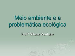 Meio ambiente e a problemática ecológica