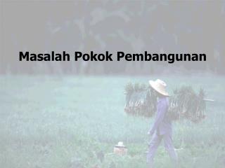 Masalah Pokok Pembangunan