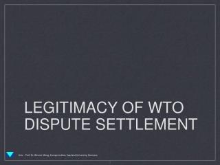 LEGITIMACY OF WTO DISPUTE SETTLEMENT