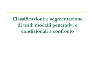 Classificazione e segmentazione di testi: modelli generativi e condizionali a confronto