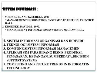 sistem informasi : 1. McLEOD, R., AND G. SCHELL, 2000